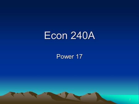 1 Econ 240A Power 17. 2 Outline Review Projects 3 Review: Big Picture 1 #1 Descriptive Statistics –Numerical central tendency: mean, median, mode dispersion: