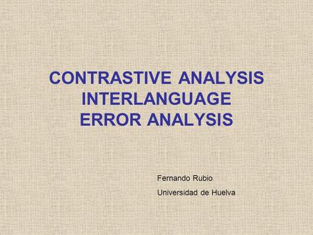 CONTRASTIVE ANALYSIS INTERLANGUAGE ERROR ANALYSIS