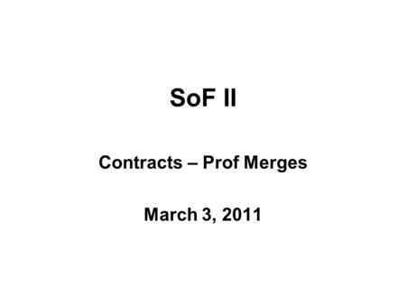 SoF II Contracts – Prof Merges March 3, 2011. Statute of Frauds “Within the statute”? “Satisfies the statute?”