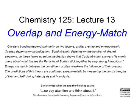 Chemistry 125: Lecture 13 Overlap and Energy-Match Covalent bonding depends primarily on two factors: orbital overlap and energy-match. Overlap depends.