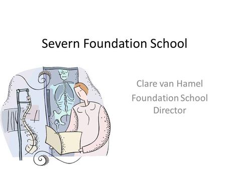 Severn Foundation School Clare van Hamel Foundation School Director.