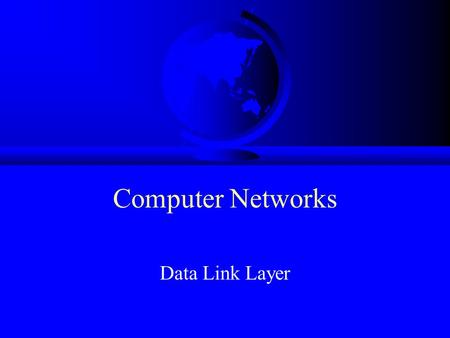 Computer Networks Data Link Layer.