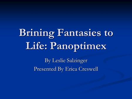 Brining Fantasies to Life: Panoptimex