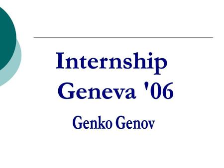 Why Geneva?  Many international organizations  Vibrant city  European experience  Can travel around  Wanted to see how the UN system works.