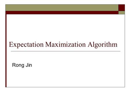 Expectation Maximization Algorithm