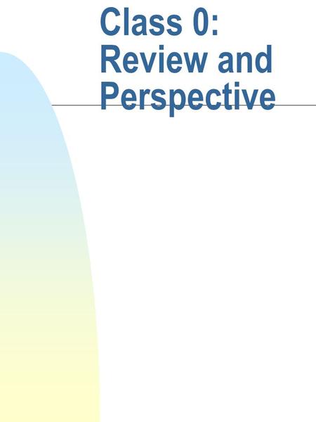 Class 0: Review and Perspective. cis 335 Fall 2001 Barry Cohen Class info n Barry Cohen n  n Office hours: W 3:15-4:40.