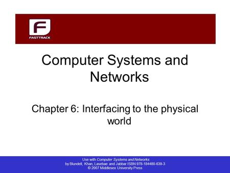 Use with Computer Systems and Networks by Blundell, Khan, Lasebae and Jabbar ISBN 978-184480-639-3 © 2007 Middlesex University Press Computer Systems and.