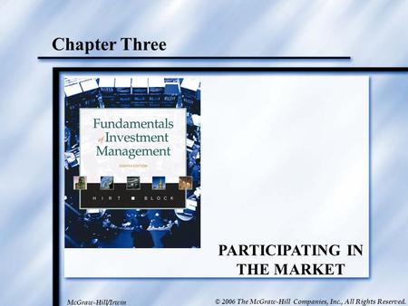 1 Chapter Three PARTICIPATING IN THE MARKET McGraw-Hill/Irwin © 2006 The McGraw-Hill Companies, Inc., All Rights Reserved.