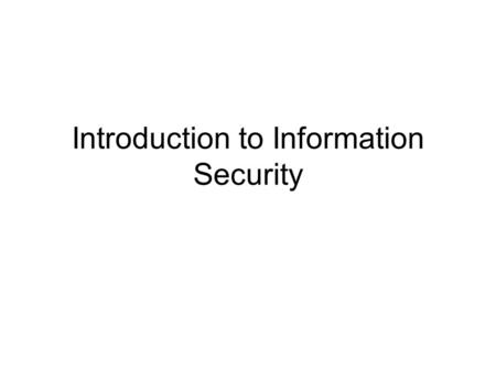 Introduction to Information Security