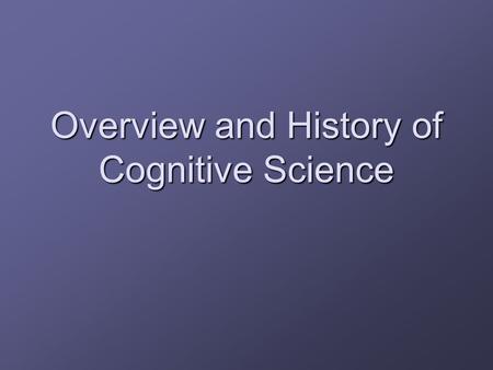 Overview and History of Cognitive Science