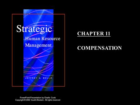 CHAPTER 11 COMPENSATION PowerPoint Presentation by Charlie Cook Copyright © 2002 South-Western. All rights reserved.