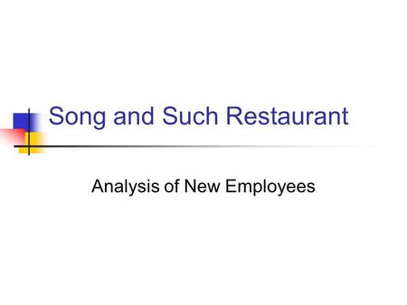 Song and Such Restaurant Analysis of New Employees.