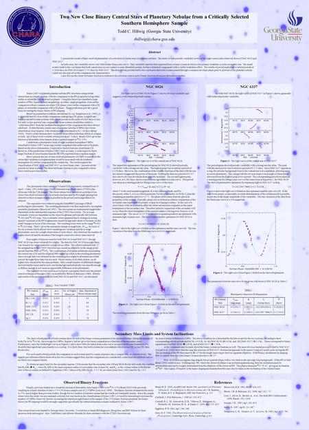 Two New Close Binary Central Stars of Planetary Nebulae from a Critically Selected Southern Hemisphere Sample Todd C. Hillwig (Georgia State University)