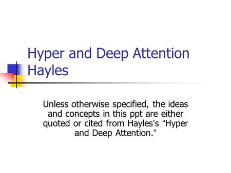 Hyper and Deep Attention Hayles