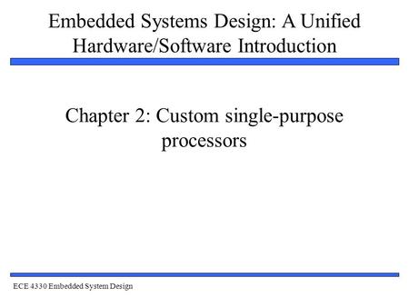 Chapter 2: Custom single-purpose processors