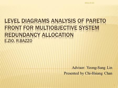 Advisor: Yeong-Sung Lin Presented by Chi-Hsiang Chan 2011/5/23 1.