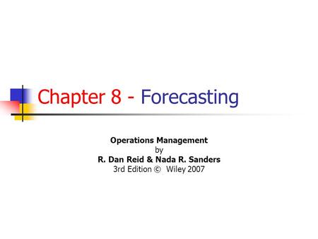 Operations Management R. Dan Reid & Nada R. Sanders