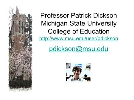 Professor Patrick Dickson Michigan State University College of Education