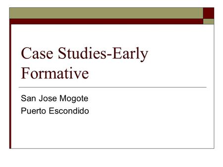 Case Studies-Early Formative