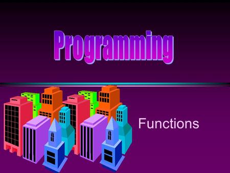 Functions. COMP104 Lecture 13 / Slide 2 Review of Array: Bubble Sort for (j=0; j List[j+1]) swap(List[j], List[j+1]); }