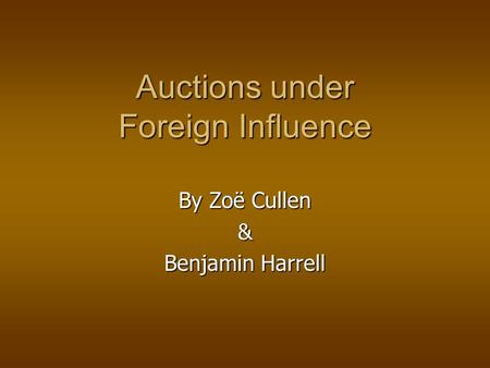 Auctions under Foreign Influence By Zoë Cullen & Benjamin Harrell.