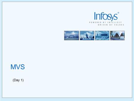 MVS (Day 1). Copyright © 2005, Infosys Technologies Ltd 2 ER/CORP/CRS/OS01/003 Version No: 1.0 Objectives To introduce mainframes –Hardware and Software.