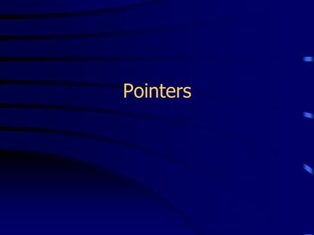 Pointers. Addresses in Memory When a variable is declared, enough memory to hold a value of that type is allocated for it at an unused memory location.