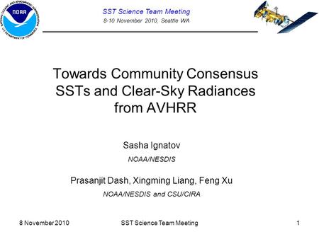 8 November 2010SST Science Team Meeting1 Towards Community Consensus SSTs and Clear-Sky Radiances from AVHRR SST Science Team Meeting 8-10 November 2010,