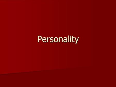 Personality.