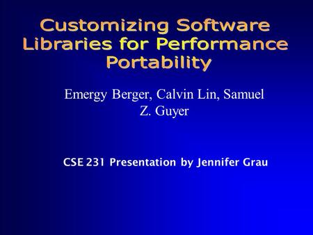 Emergy Berger, Calvin Lin, Samuel Z. Guyer CSE 231 Presentation by Jennifer Grau.