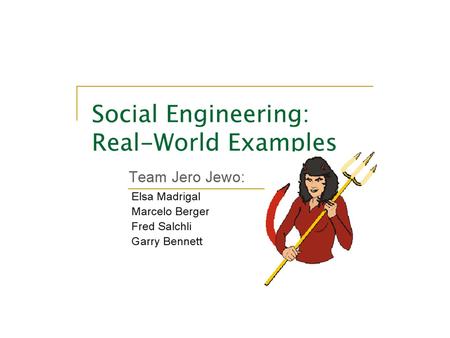 Social Engineering Jero-Jewo. Social Engineering Social engineering is the act of manipulating people into performing actions or divulging confidential.