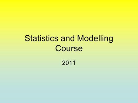 Statistics and Modelling Course 2011. Topic: Introduction to Probability Part of Achievement Standard 90643 Solve straightforward problems involving probability.