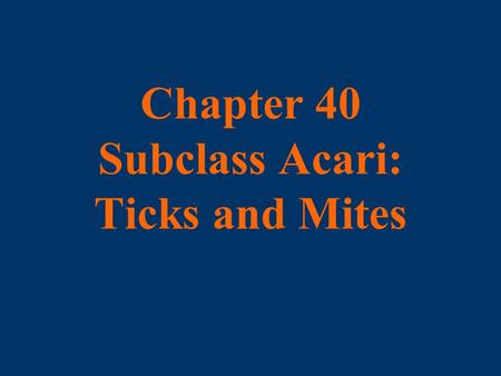 Chapter 40 Subclass Acari: Ticks and Mites