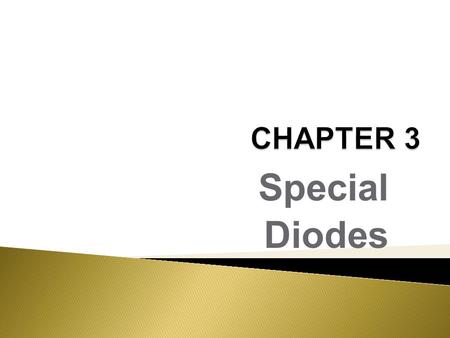 Special Diodes. Describe and analyze the function and applications of:  Zener Diodes.