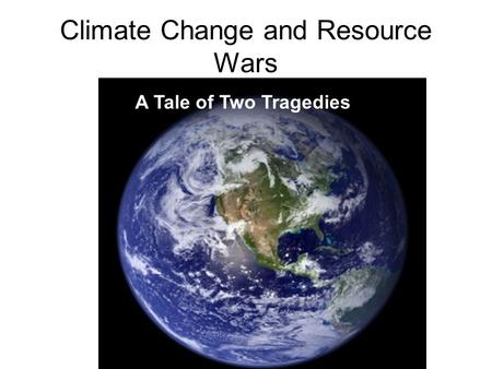 Climate Change and Resource Wars A Tale of Two Tragedies.