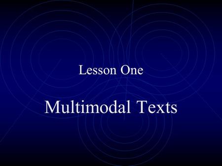 Lesson One Multimodal Texts.