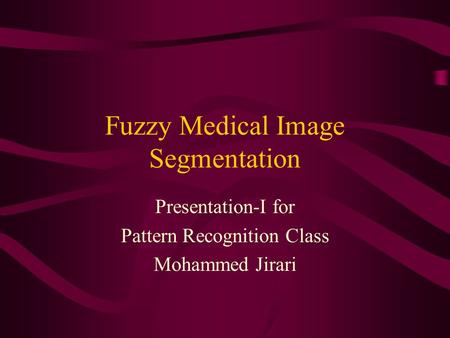 Fuzzy Medical Image Segmentation