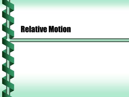 Relative Motion. Point of View  A plane flies at a speed of 200. km/h relative to still air. There is an 80. km/h wind from the southwest (heading 45°