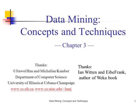 Data Mining: Concepts and Techniques — Chapter 3 —