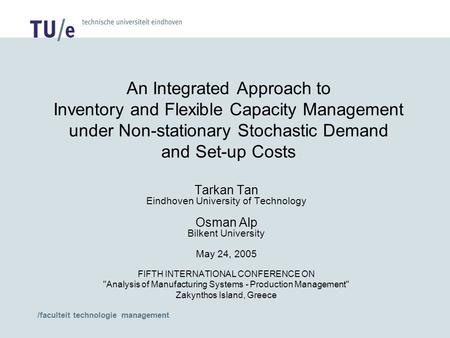 /faculteit technologie management An Integrated Approach to Inventory and Flexible Capacity Management under Non-stationary Stochastic Demand and Set-up.