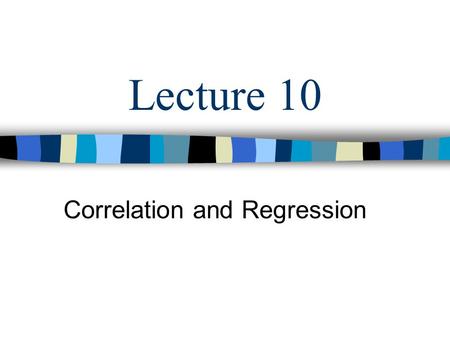 Correlation and Regression