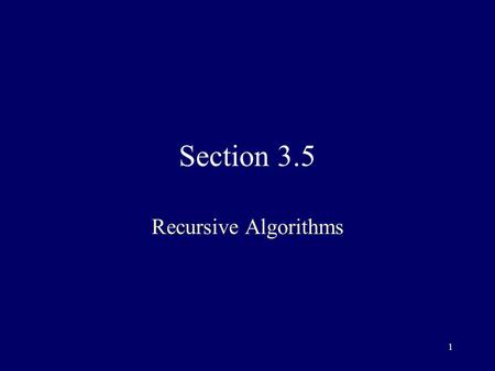 1 Section 3.5 Recursive Algorithms. 2 Sometimes we can reduce solution of problem to solution of same problem with set of smaller input values When such.