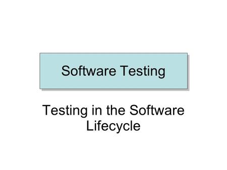 Testing in the Software Lifecycle