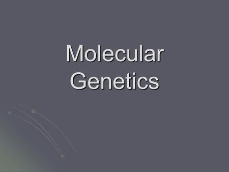 Molecular Genetics. DNA structure DNA is short for? DNA is short for? Deoxyribose Nucleic Acids Deoxyribose Nucleic Acids DNA is made up of 4 bases [Adenine.