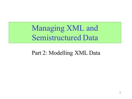 Managing XML and Semistructured Data