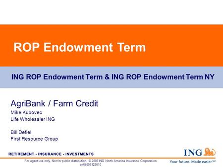 For agent use only. Not for public distribution. © 2009 ING North America Insurance Corporation cn64659122010 AgriBank / Farm Credit Mike Kubovec Life.