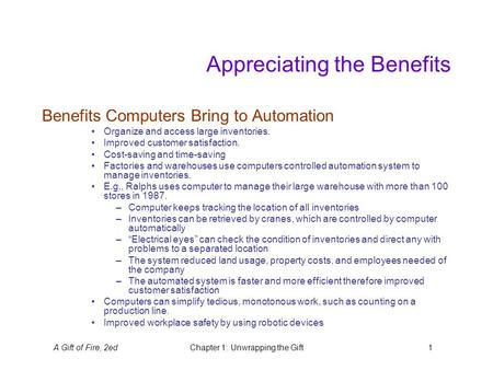 A Gift of Fire, 2edChapter 1: Unwrapping the Gift1 Appreciating the Benefits Benefits Computers Bring to Automation Organize and access large inventories.