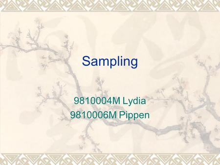 Sampling 9810004M Lydia 9810006M Pippen. Outline  Sampling strategies: Alternative Paradigms  External validity  Defining the population and sample.