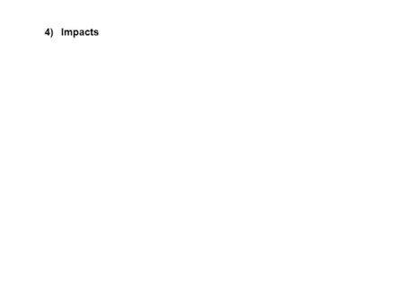 4)Impacts. Some observations: Measuring impact is complex What should be measured and how?