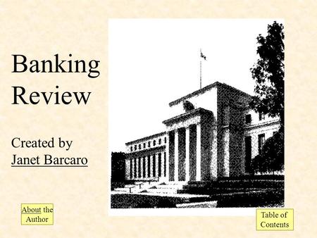 Banking Review Created by Janet Barcaro Janet Barcaro Table of Contents About the Author.